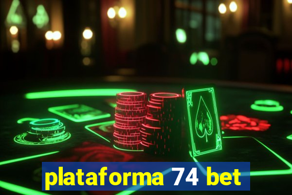 plataforma 74 bet